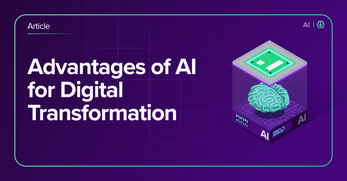 The Advantages of AI for Digital Transformation