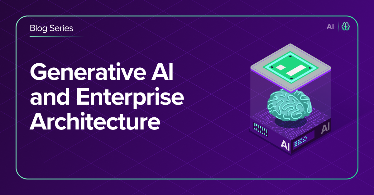blog series generative ai and enterprise architecture